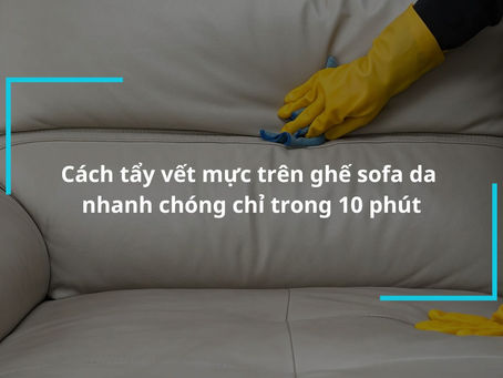 Sofa da luôn mới mẻ: Bí quyết loại bỏ vết mực không gây tổn thương