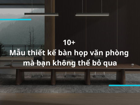 Bàn Họp Văn Phòng Thấp Lựa Chọn Cho Không Gian Chuyên Nghiệp