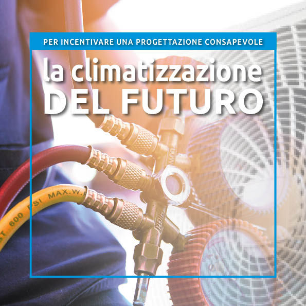 IN PRESENZA A NAPOLI - LA CLIMATIZZAZIONE DEL FUTURO COI NUOVI GAS REFRIGERANTI E I BONUS FISCALI APPLICABILI
