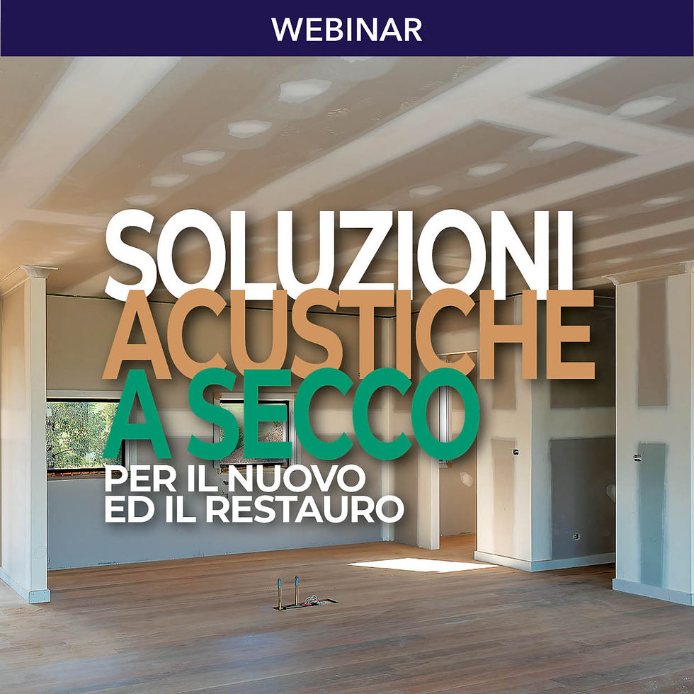 SOLUZIONI ACUSTICHE A SECCO PER IL NUOVO ED IL RESTAURO