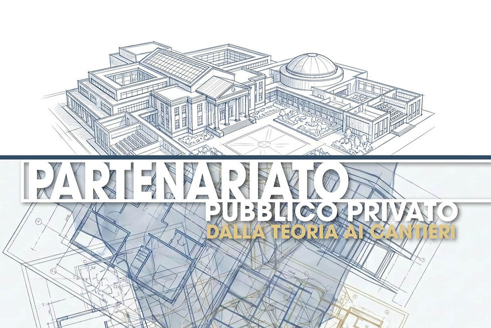 PARTENARIATO PUBBLICO PRIVATO: DALLA TEORIA AI CANTIERI
