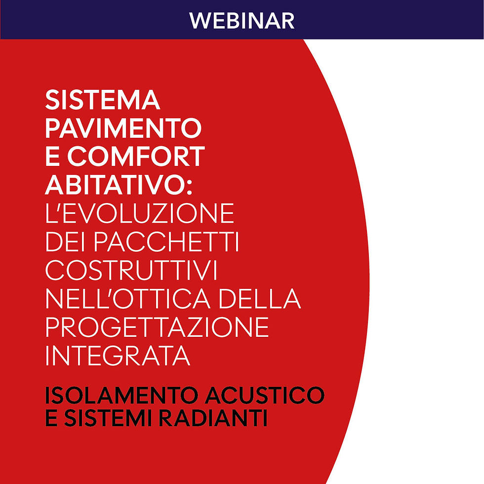 SISTEMA PAVIMENTO E COMFORT ABITATIVO: L’EVOLUZIONE DEI PACCHETTI COSTRUTTIVI NELL’OTTICA DELLA PROGETTAZIONE
