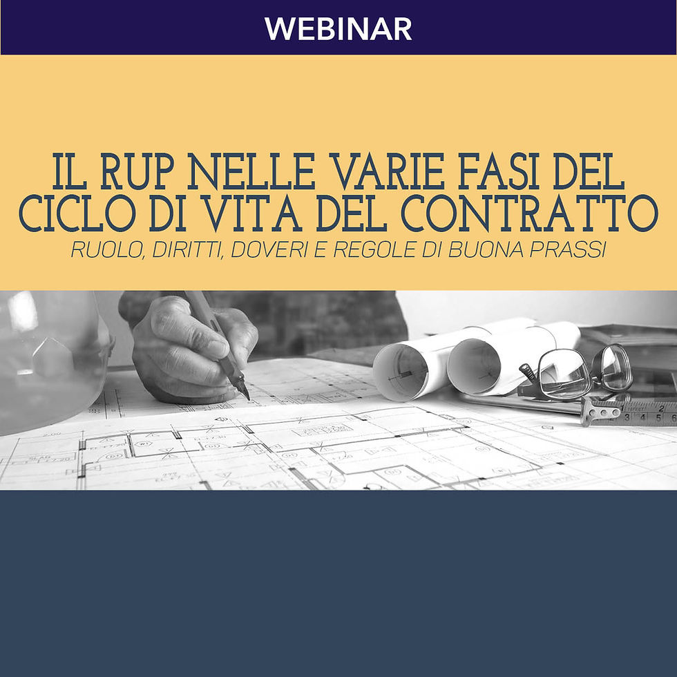 Il RUP nelle varie fasi del ciclo di vita del contratto - Ruolo, diritti, doveri e regole di buona prassi