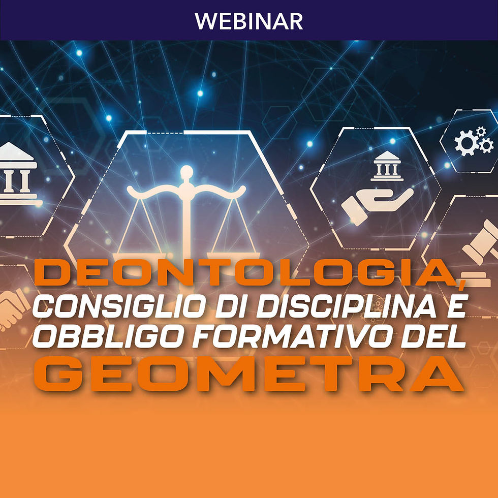 DEONTOLOGIA, CONSIGLIO di DISCIPLINA E OBBLIGO FORMATIVO DEL GEOMETRA