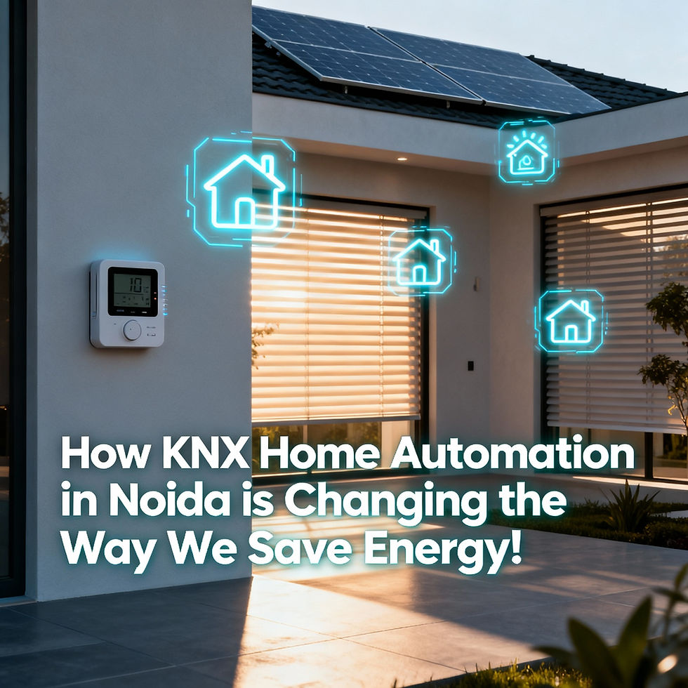 How KNX Home Automation in Noida -Changing the Way Save Energy!