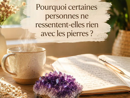 Pourquoi certaines personnes ne ressentent-elles rien avec les pierres ?