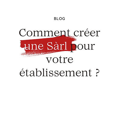 affiche du blog : comment créer une sàrl pour votre établissement ?
