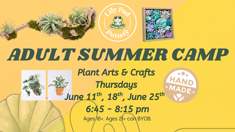 Adult Summer Camp: Plant Arts & Crafts