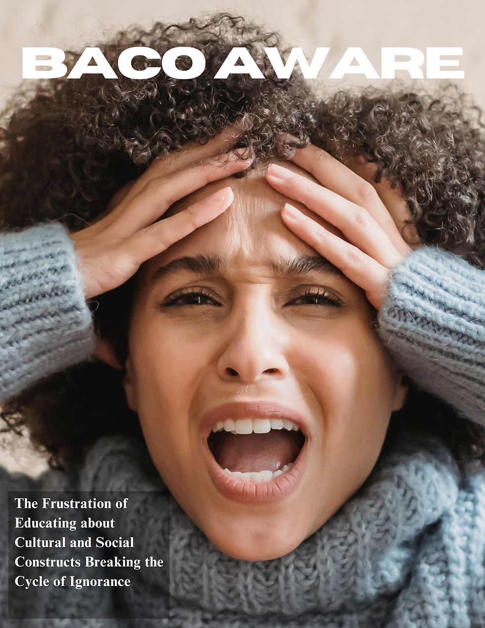 The Frustration of Educating about Cultural and Social Constructs Breaking the Cycle of Ignorance