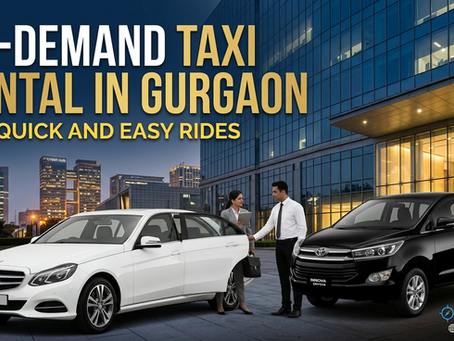 On-Demand Taxi Rental In Gurgaon for Quick and Easy Rides