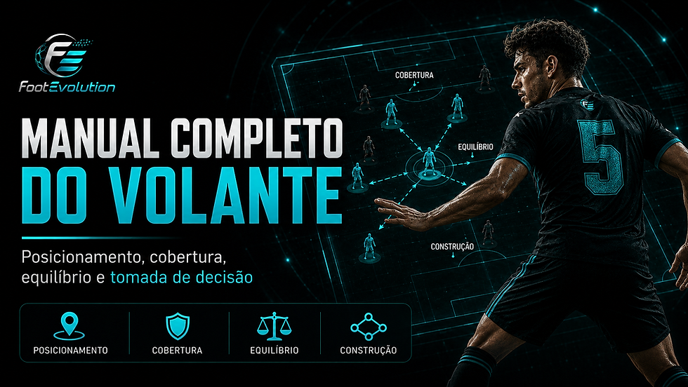 Manual completo do volante no futebol com foco em posicionamento, cobertura, construção de jogo e tomada de decisão.