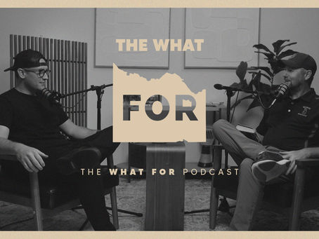 The What For Podcast - A Deeper Conversation