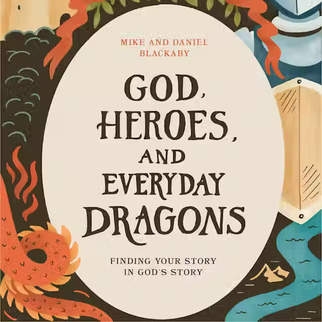 God, Heroes, and Everyday Dragons: Finding Your Story in God's Story