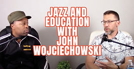 Jazz and Education with John Wojciechowski
