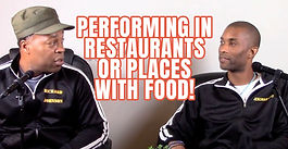 Performing in Restaurants or places with food!