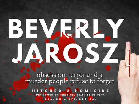 Beverly Jarosz. Obsession, Terror and an Unsolved Murder People Refuse to Forget