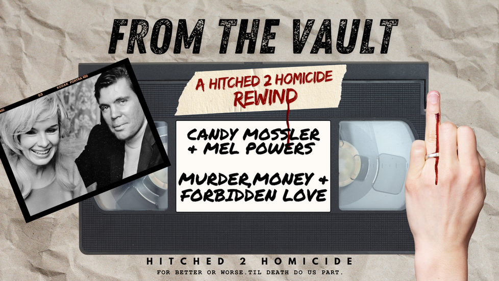 FROM THE VAULT: A H2H REWIND. Murder, Money & Forbidden Love: Candy Mossler and Mel Powers