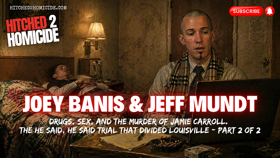 Buried Beneath Fourth Street: The Murder of Jamie Carroll by Joey Banis or Jeffrey Mundt— Part 2