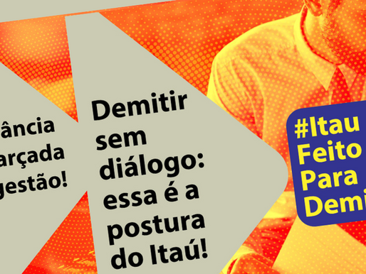 Coordenadora da COE Itaú rebate declarações do presidente do banco sobre demissões em massa e defende trabalhadores injustiçados