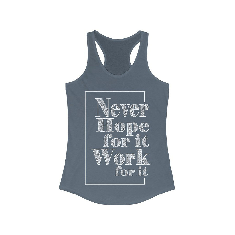 Thumbnail: Never Hope for It Work for It Racerback Tank Top