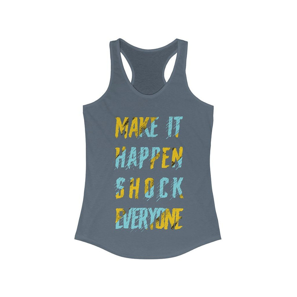 Thumbnail: Make It Happen Shock Everyone Racerback Tank Top Tee
