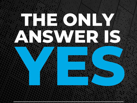 The Only Answer is Yes