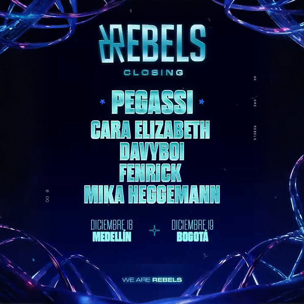 Rebels Closing Medellín 2026: Pegassi, Fenrick, Mika Heggemann, Davyboi, Cara Elizabeth