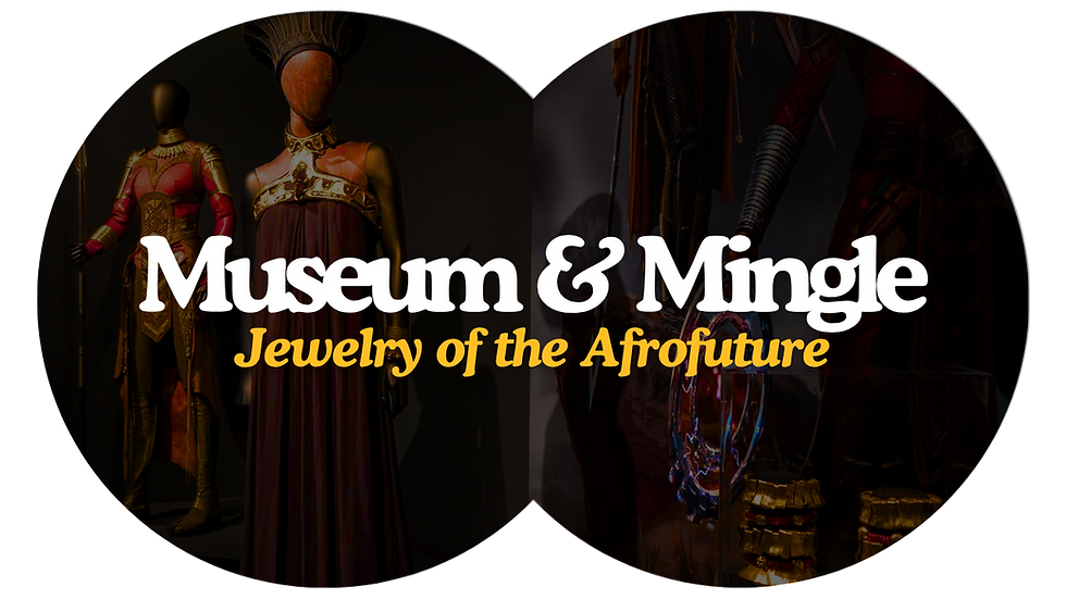 Museum & Mingle: Jewelry of the Afrofuture
