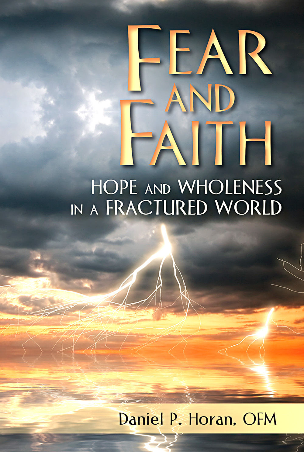 Fear and Faith - Hope and Wholeness in a Fractured World