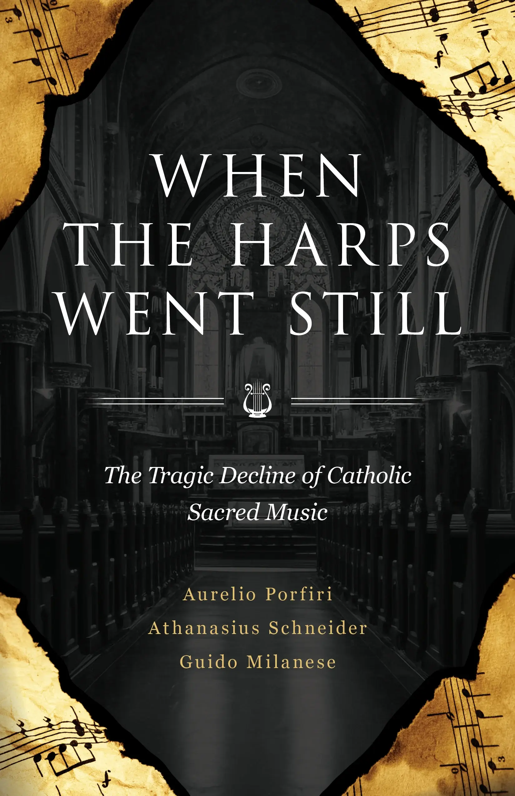 When the Harps Went Still - The Tragic Decline of Catholic Sacred Music
