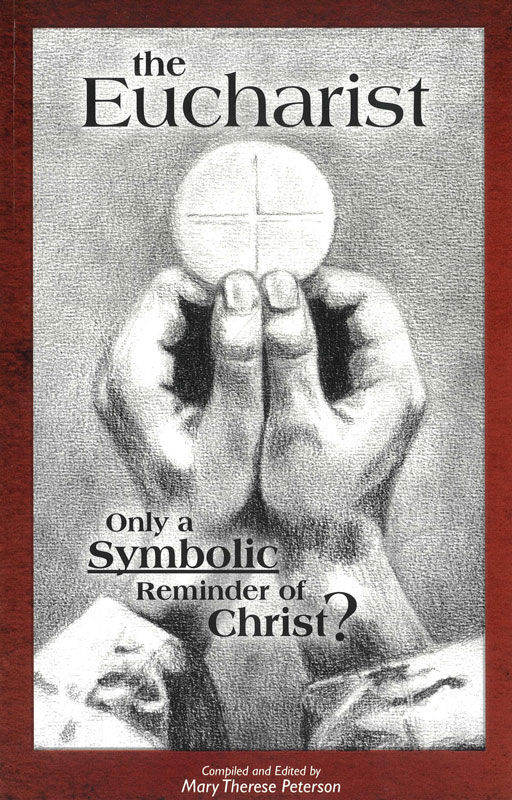 THE EUCHARIST: ONLY A SYMBOLIC REMINDER OF CHRIST?