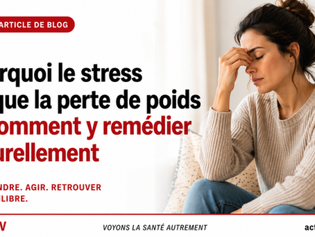 Pourquoi le stress bloque la perte de poids et comment y remédier naturellement