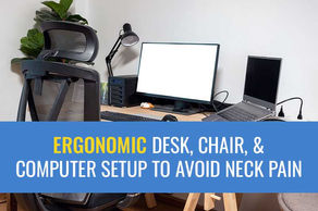 Ergonomic desk, chair, and computer setup to avoid neck pain