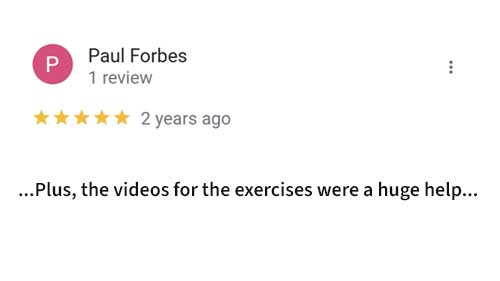 Review by Paul Forbes: ...Plus, the videos for the exercises were a huge help...