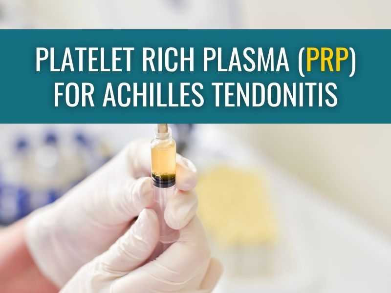 A doctor holding a PRP injection and a banner with the words: Platelet Rich Plasma (PRP) for Achilles Tendonitis.