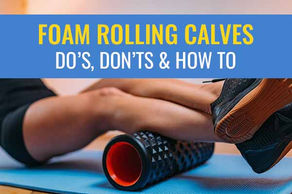 Calf foam rolling: When NOT to, benefits, and how-to video