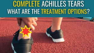 Achilles tendon tears and ruptures treatment options discussed.
