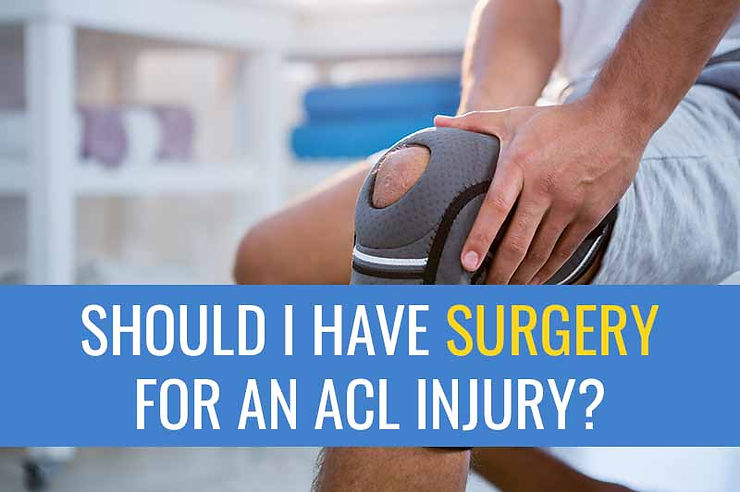 How to decide if you should have ACL surgery or not.
