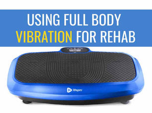Using whole body vibration for rehab