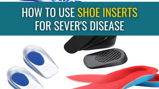A picture of different types of shoe inserts and the words: How to use shoe inserts for Sever's Disease.