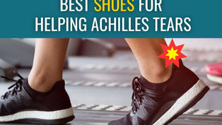Learn what shoes work best when you've torn your Achilles tendon.