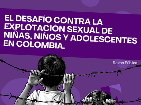 El desafío contra la explotación sexual de niñas, niños y adolescentes en Colombia.