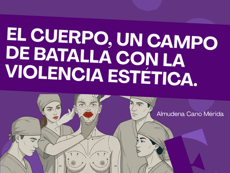 El cuerpo, un campo de batalla con la violencia estética.
