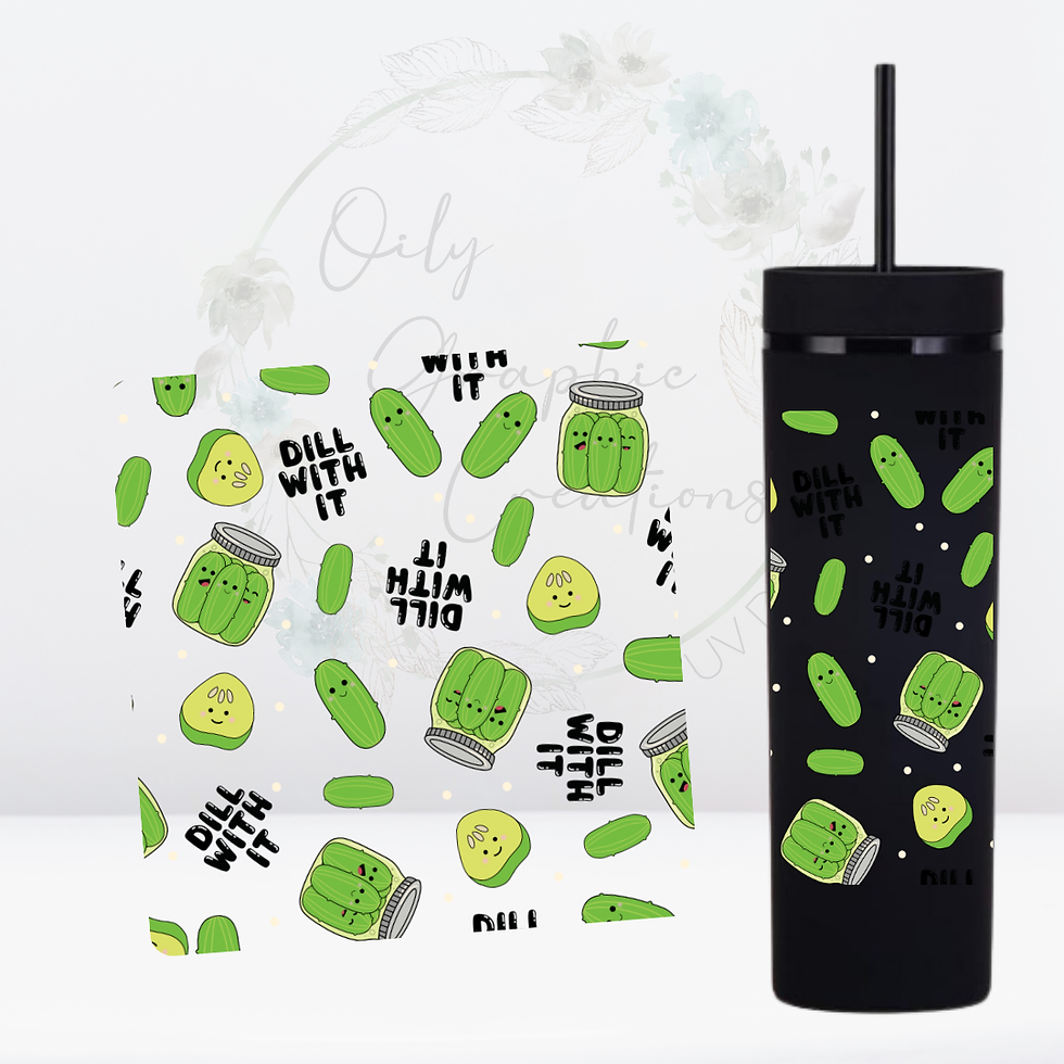 Dill with It- UV DTF 16oz Tall Skinny Tumbler Wrap
