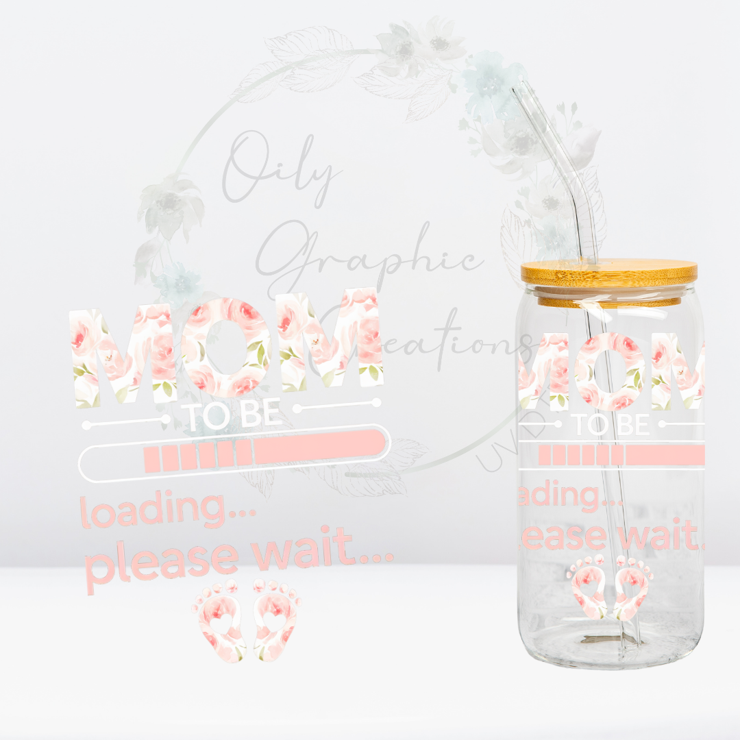 Mom to Be Loading- UV DTF Decal