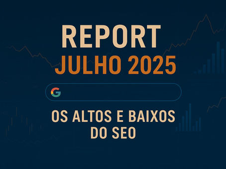 Os altos e baixos do SEO em julho de 2025