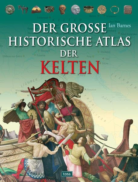 Buchcover, Illustration einer Kampfszene, kunstvolle Krieger in Rüstung, grüner Hintergrund, Titeltext: Der große historische Atlas der Kelten.