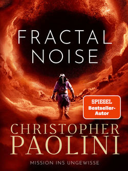 Buchcover in Rot-Orange mit Mensch von hinten im Raumanzug, der sich auf einen Staubwirbel zubewegt: Fractal Noise von Christopher Paolini, Spiegel Bestseller-Autor, Knaur.