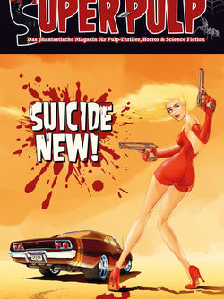 Frau in knappem rotem Outfit mit Pistolen, vor orangefarbenem Hintergrund und Auto. Cover von Band 1 der Reihe: "SUPER PULP" mit der Titelstory "SUICIDE NEW!" von Helmuth Santler. Dynamisch und dramatisch.