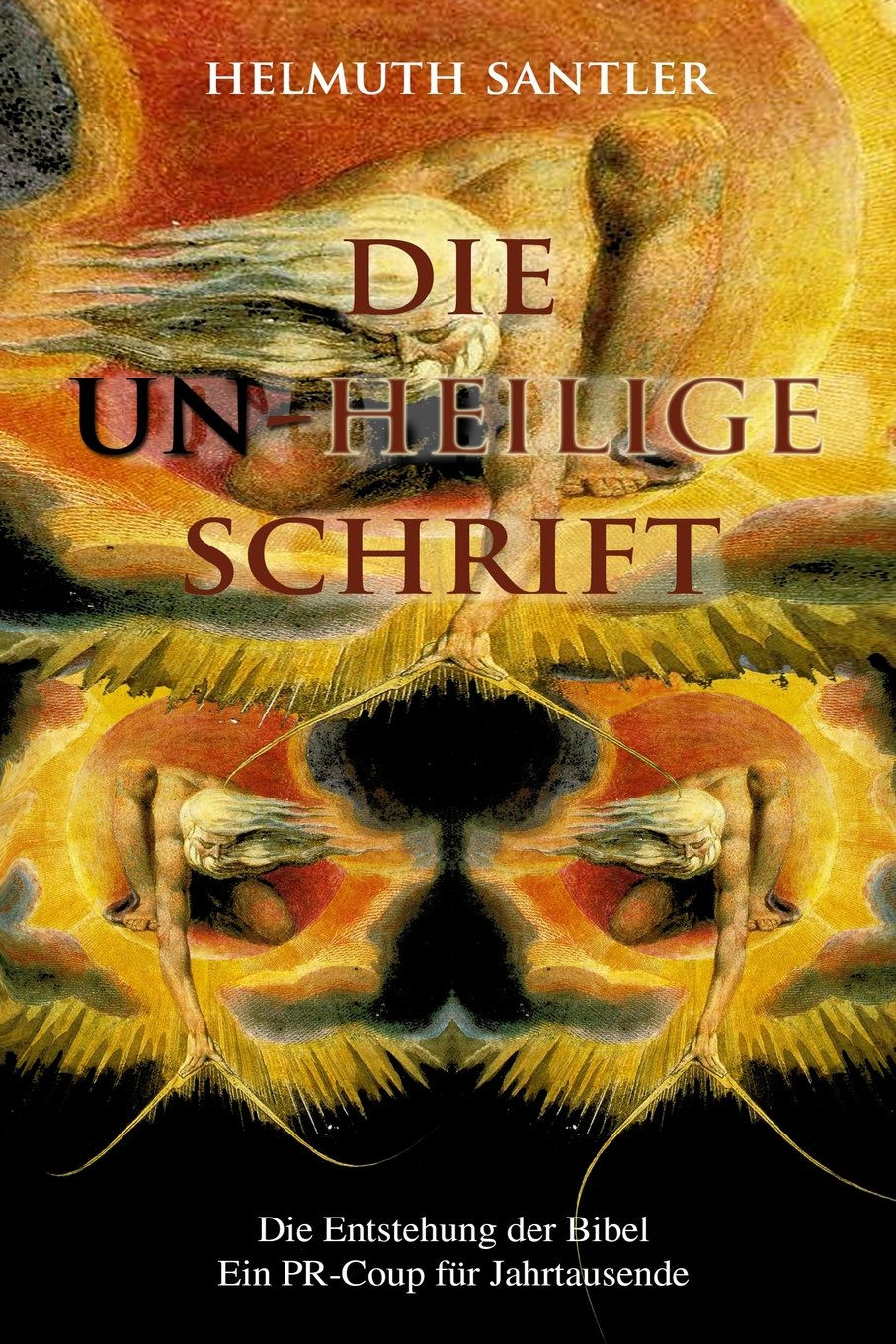 Buchcover "Die Un-Heilige Schrift. Die Entstehung der Bibel - ein PR-Coup für Jahrhunderte" von Helmuth Santler. Bild: Der Demiurg von William Blake, bärtiger Mann, der Zwiespalt verbreitet, iinsgesamt dreimal. Farben orange und gelb